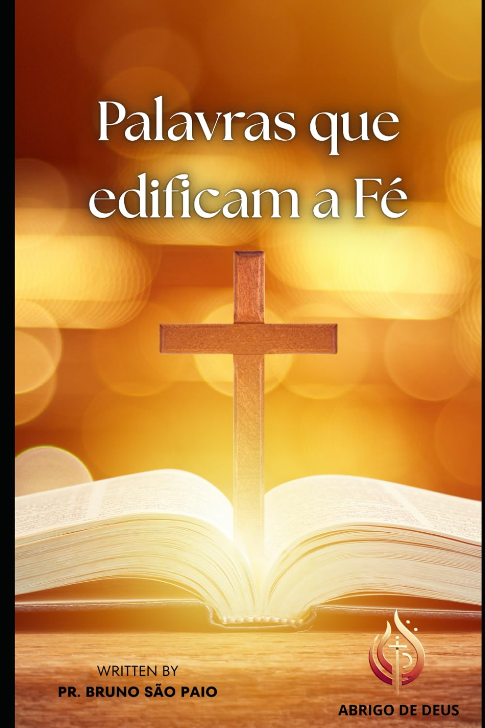 Palavras que Edificam a Fé: Dia a Dia, Fé em Fé