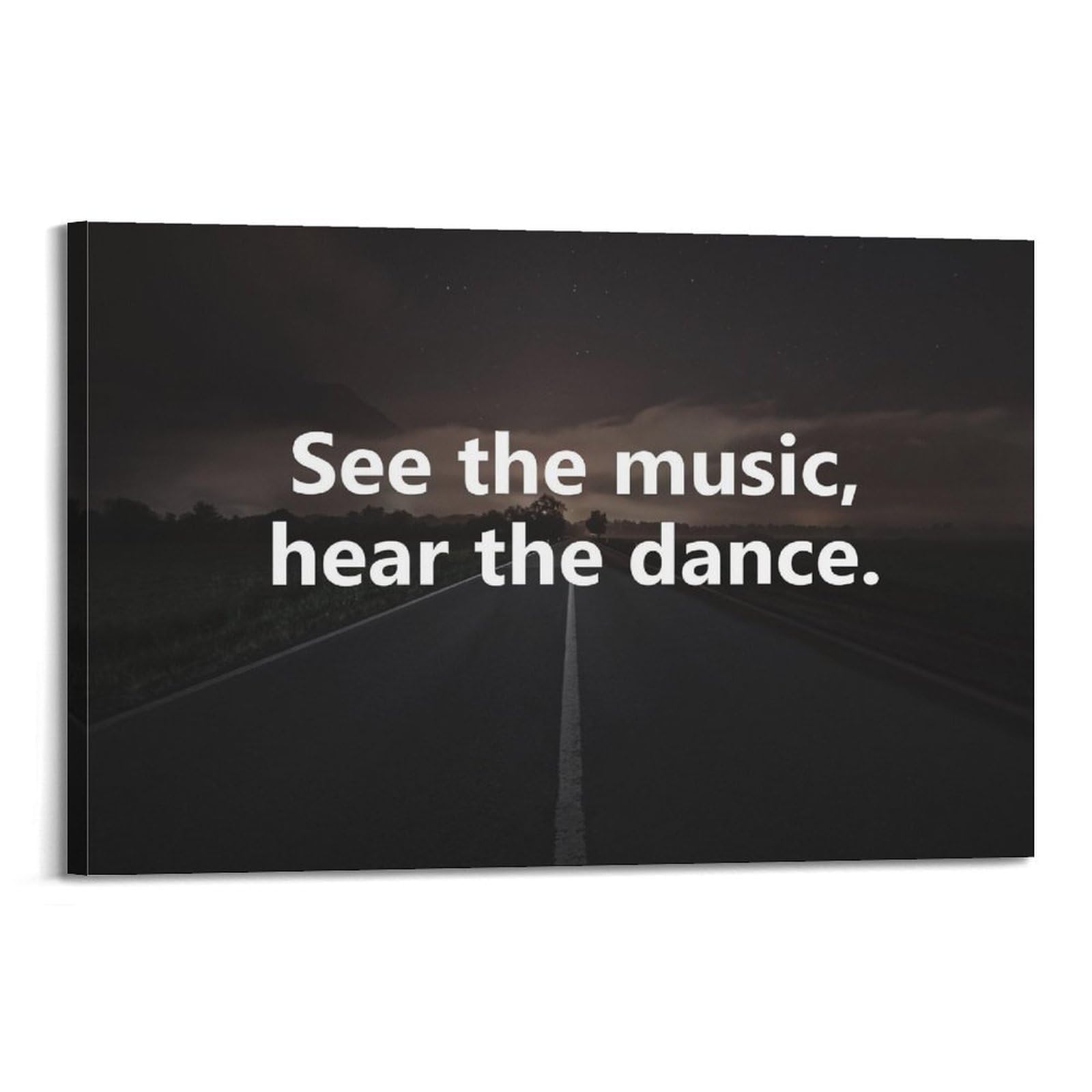YTNSA Poster motivazionale, motivo: See the Music, Hear The Dance, stampa artistica da parete su tela, poster decorativo moderno, per camera da letto, per camera da letto, 50 x 75 cm