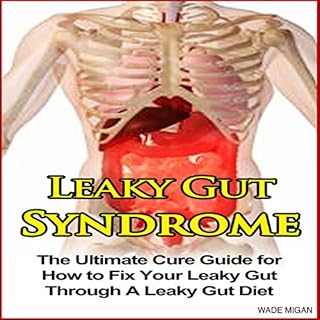 Leaky Gut Syndrome: The Ultimate Cure Guide for How to Fix Your Leaky Gut Through a Leaky Gut Diet cover art