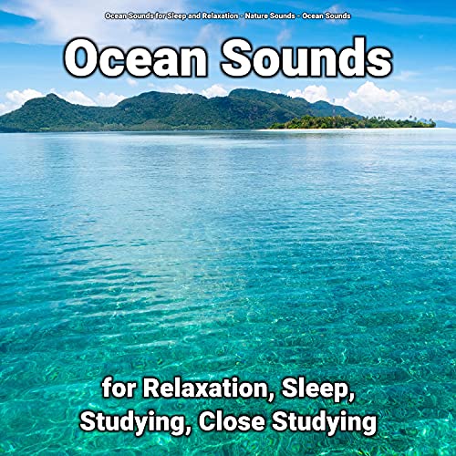 Play Ocean Sounds for Relaxation, Sleep, Studying, Close Studying by