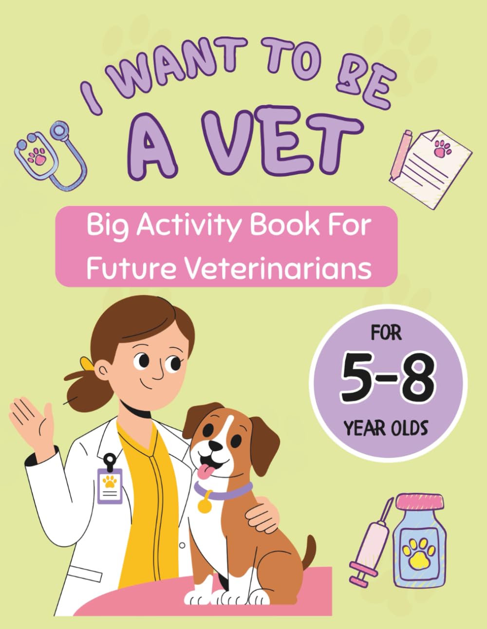 I Want To Be A Vet: Big Activity Book For Future Veterinarians