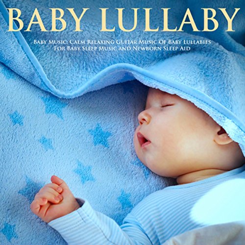 Calm Relaxing Guitar Music of Baby Lullabies for Baby Sleep