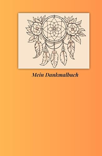 Mein Dankmalbuch: Dankbarkeitstagebuch und 40 Ausmalbilder für Jugendliche und Erwachsene | Dankbarkeitsjournal für deine bewusste Selbstbeteiligung ... und dein Selbstvertrauen zu stärken