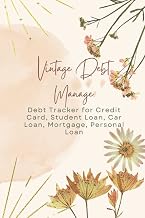 Debt Payoff Planner for Woman To Help Manage and Track Credit Card Debt, Student Loan, Car Loan, Mortgage, & Personal Loan For a Better Control of Your Financial Situation: Vintage Flower