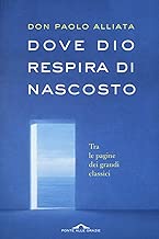 Scaricare Dove Dio respira di nascosto. Tra le pagine dei grandi classici pdf gratis