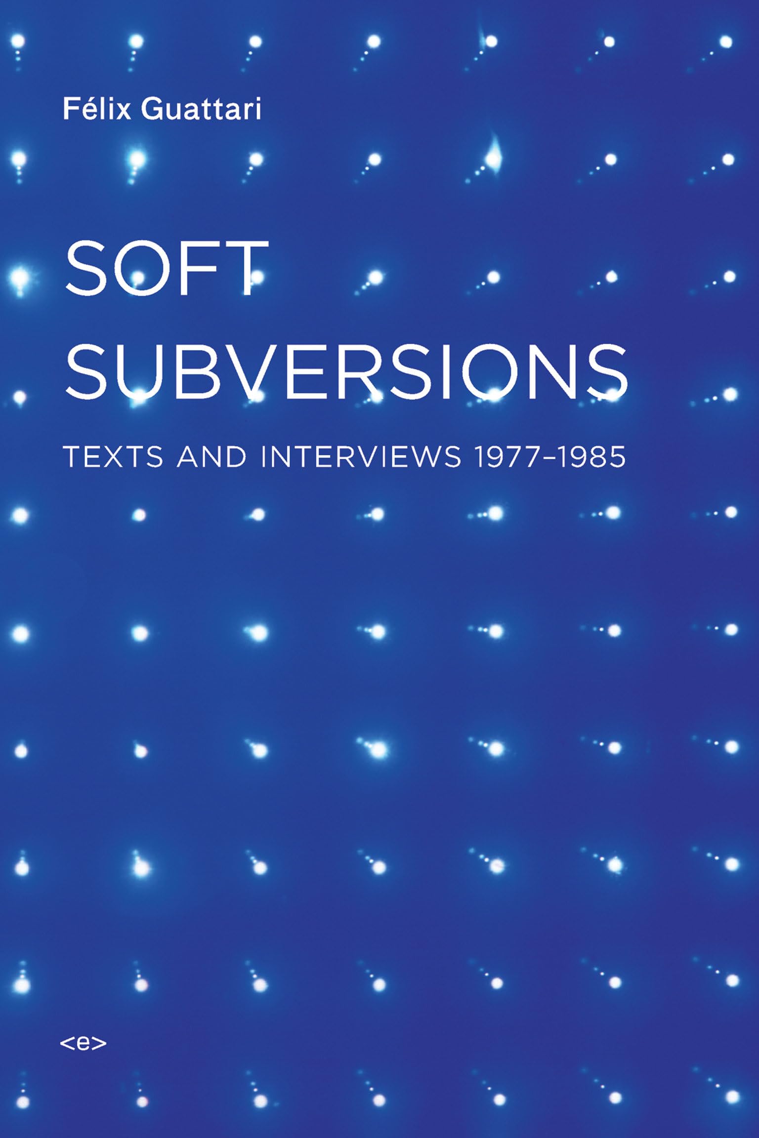 Soft Subversions.by Guattari, Lotringer, Stivale, Wiener, Wittman, (TRN) New**