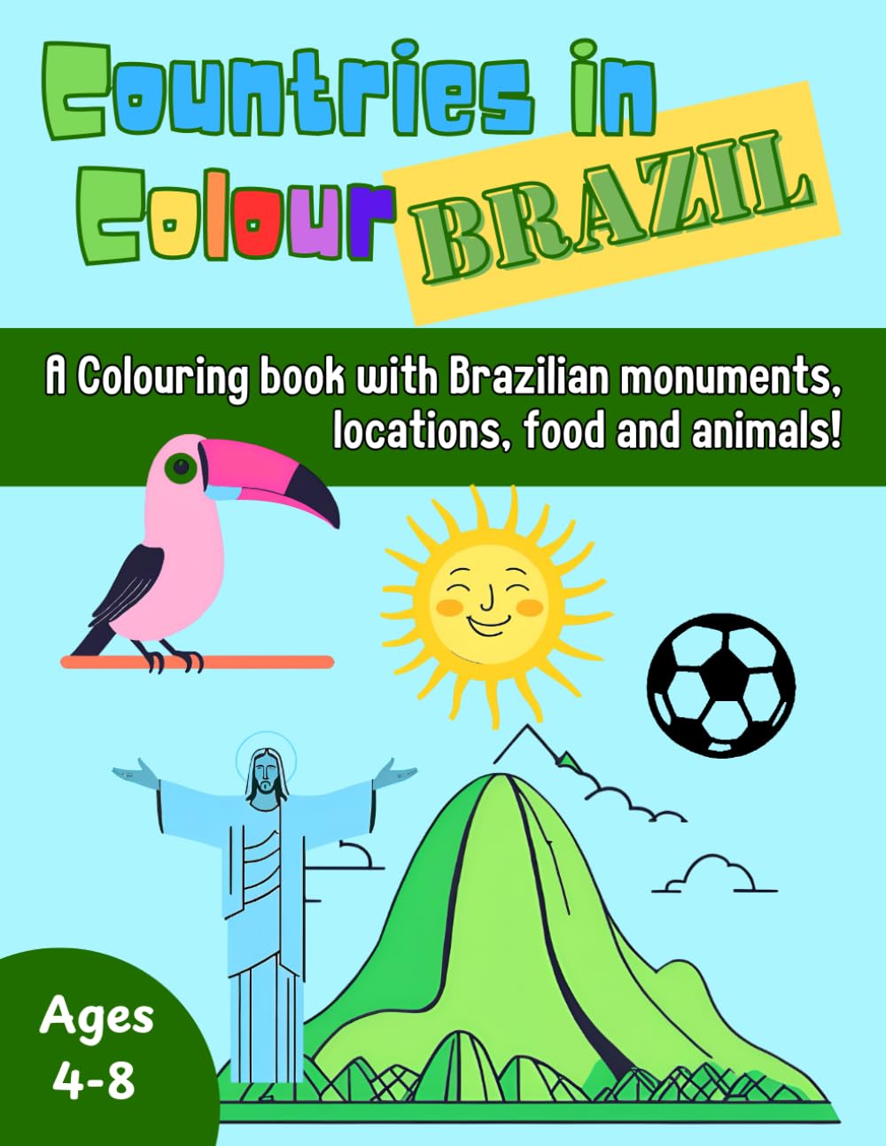 Countries in Colour: Brazil: A Fun and Creative Journey Through Brazil’s Landmarks, Wildlife, and Culture!