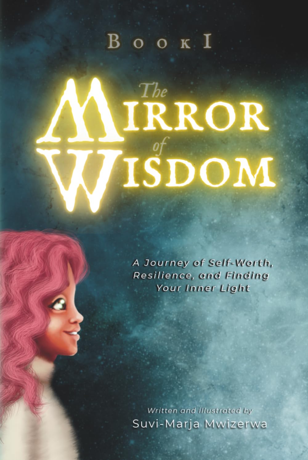 The Mirror Of Wisdom: A Journey of Self-Worth, Resilience, and Finding Your Inner Light