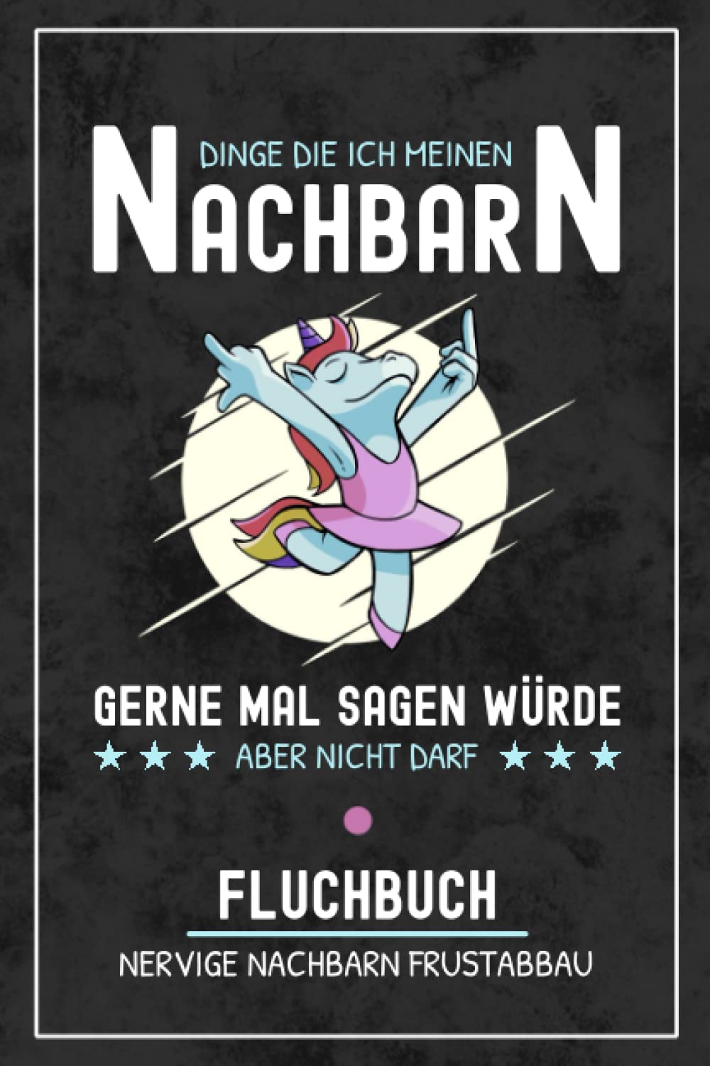 Fluchbuch Nervige Nachbarn: Kleines Notizbuch zum Selberschreiben/Frustabbau Spaßgeschenk/Stressabbau/Nachbarschaft Geschenk Lustig/Stress Vermeiden/Abreagieren Nachbarschaftsstreit