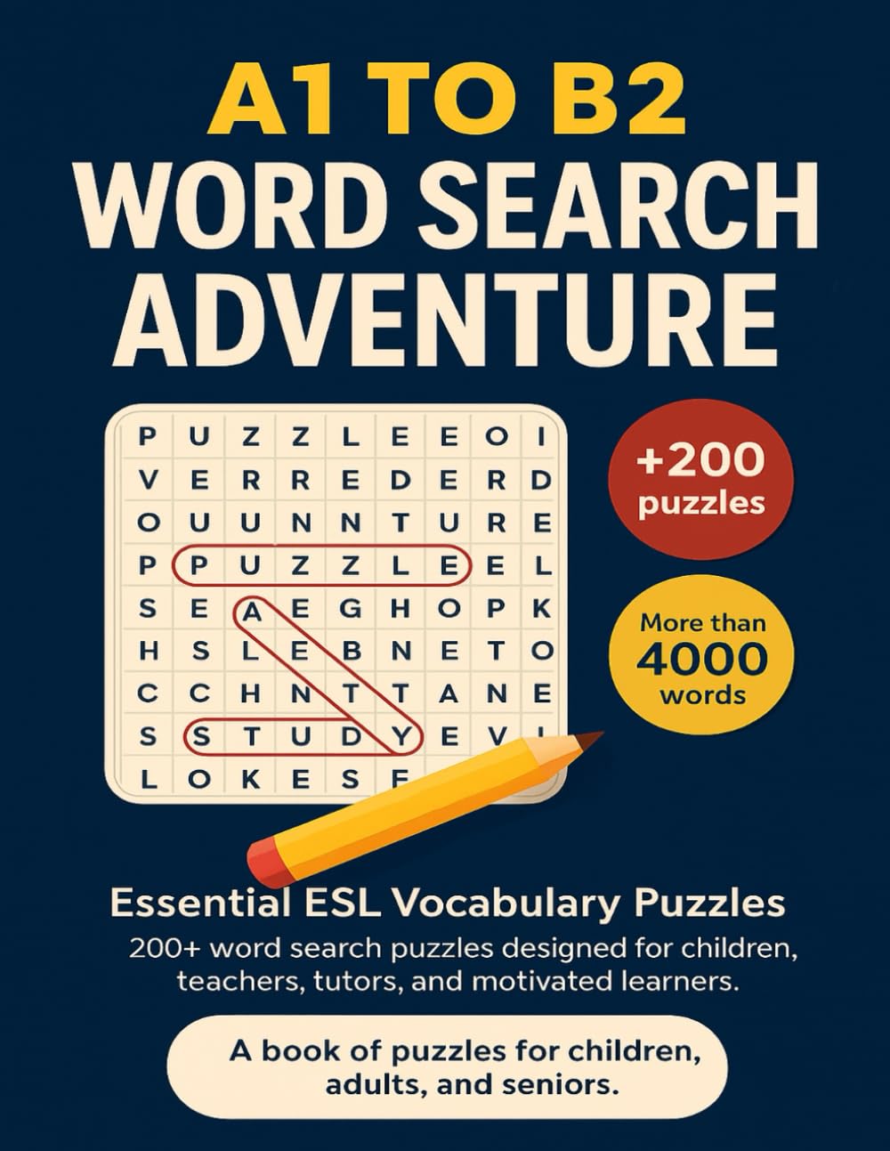 A1 to B2 Word Search Adventure: Essential ESL Vocabulary Puzzles 200+ word search puzzles designed for children, teachers, tutors, and motivated learners.