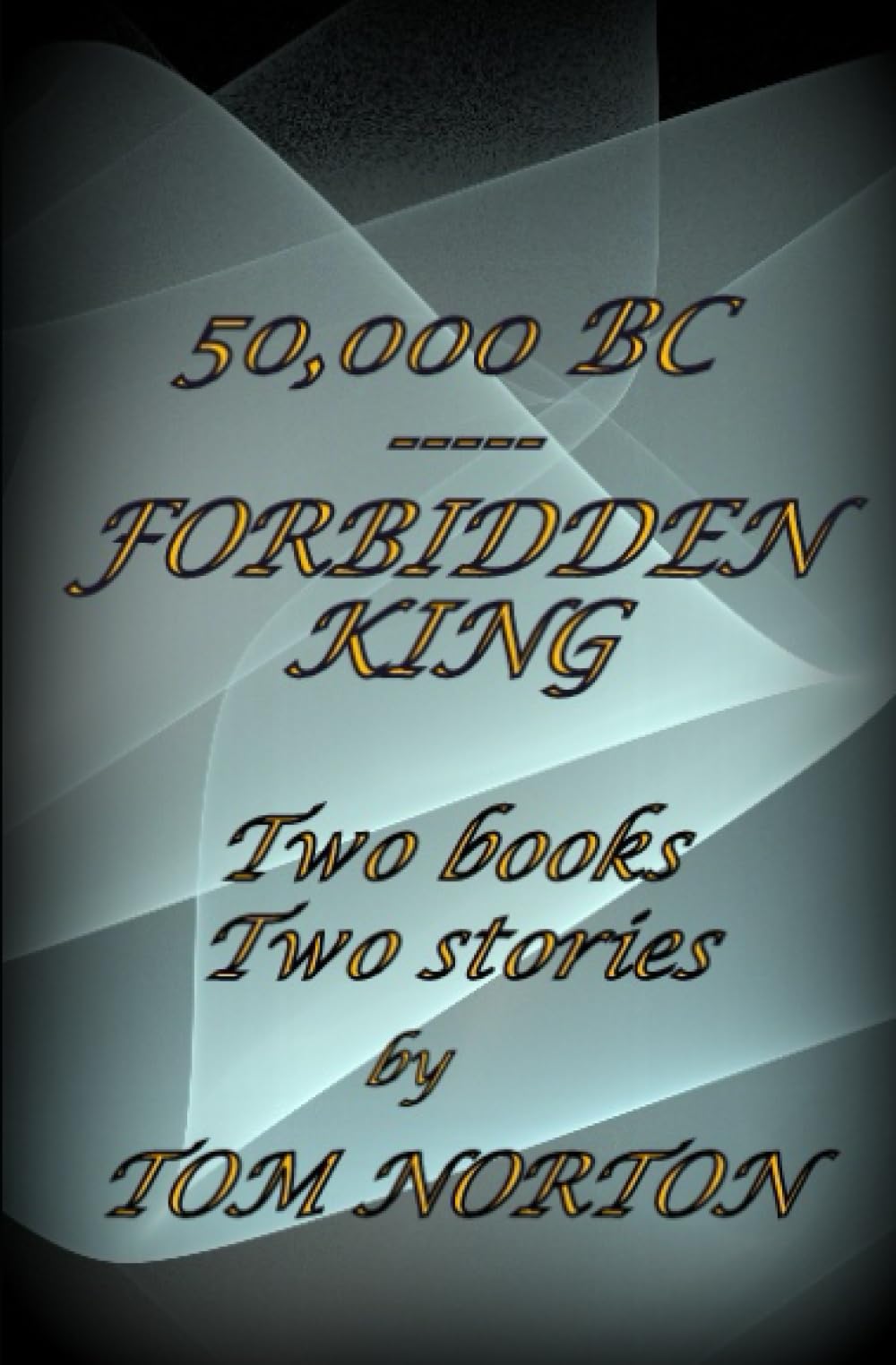 50,000 BC ----- FORBIDDEN KING