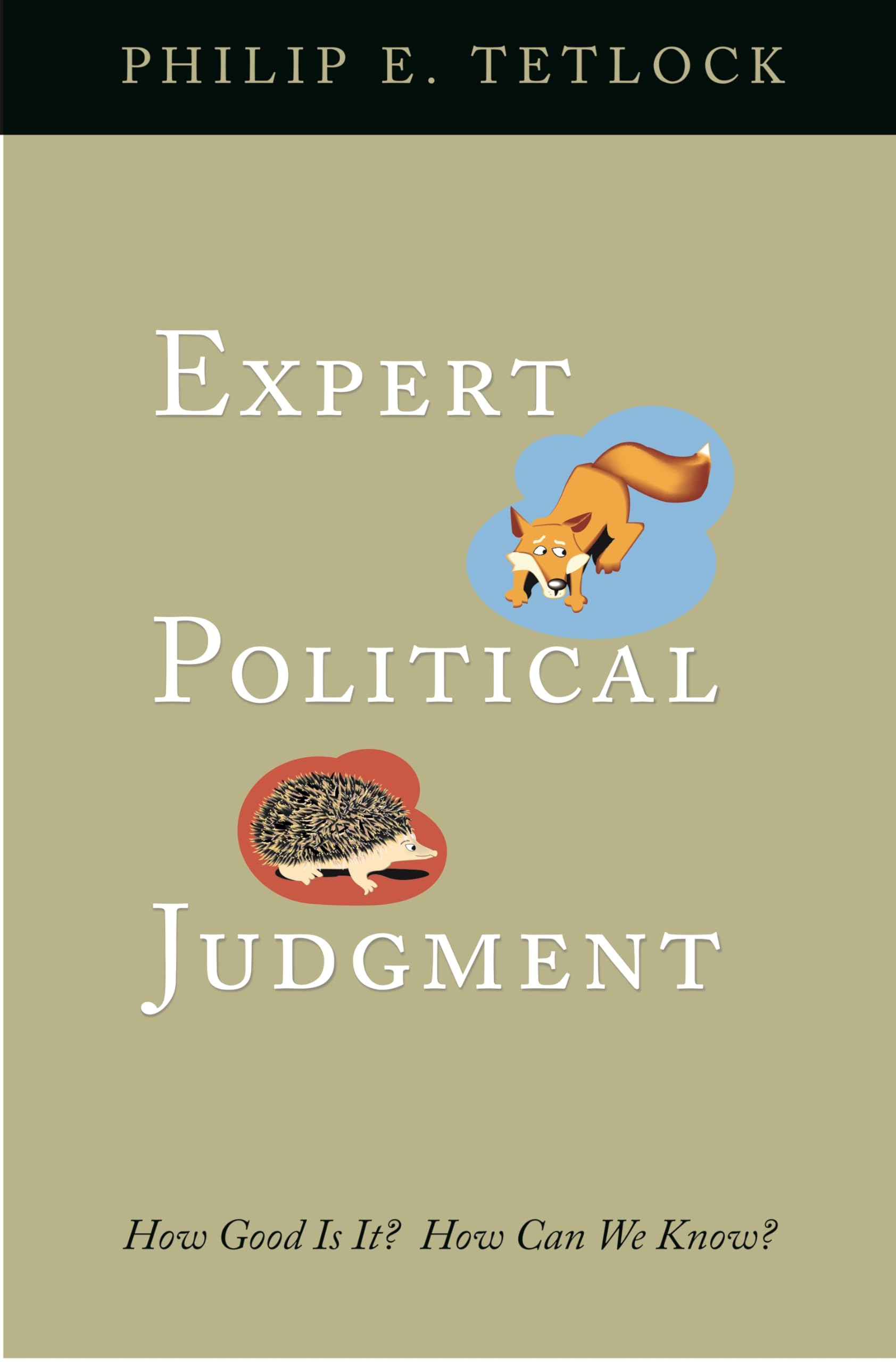 Expert Political Judgment: How Good Is It? How Can We Know? cover