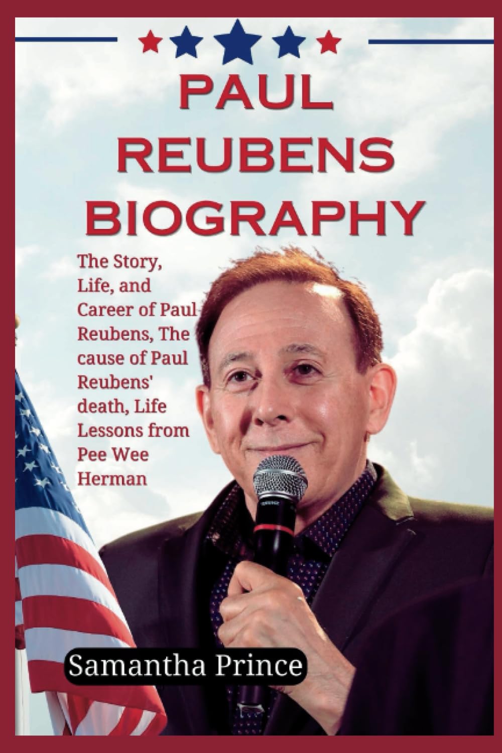 Paul Reubens Biography: The Story, Life, and Career of Paul Reubens, The cause of Paul Reubens' death, Life Lessons from Pee Wee Herman (History and Biography Books)