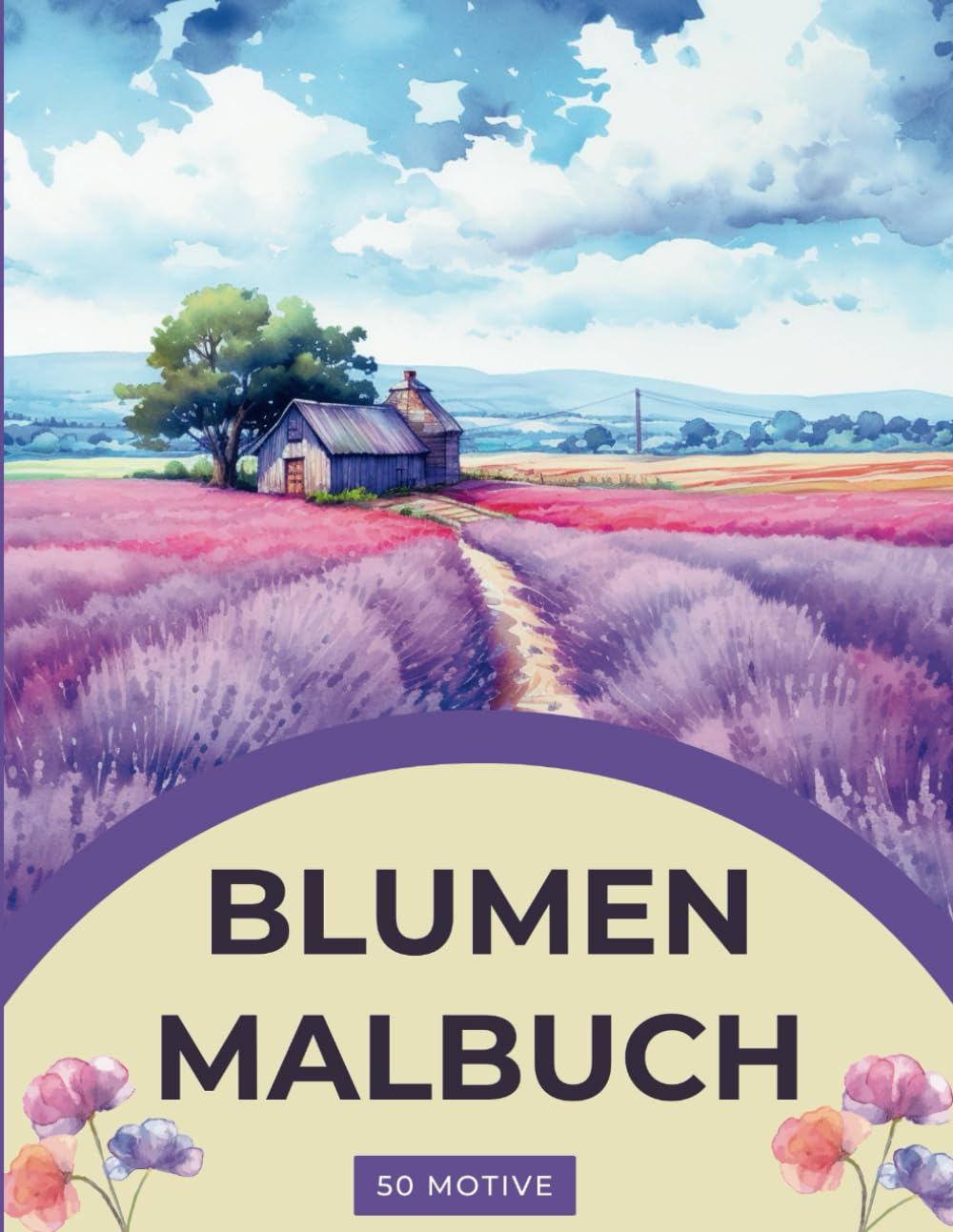 Blumen Malbuch für Erwachsene - 50 schöne Motive mit verschiedenen Blumen: Ihr Ausmalbuch für innere Ruhe, Entspannung und Kreativität