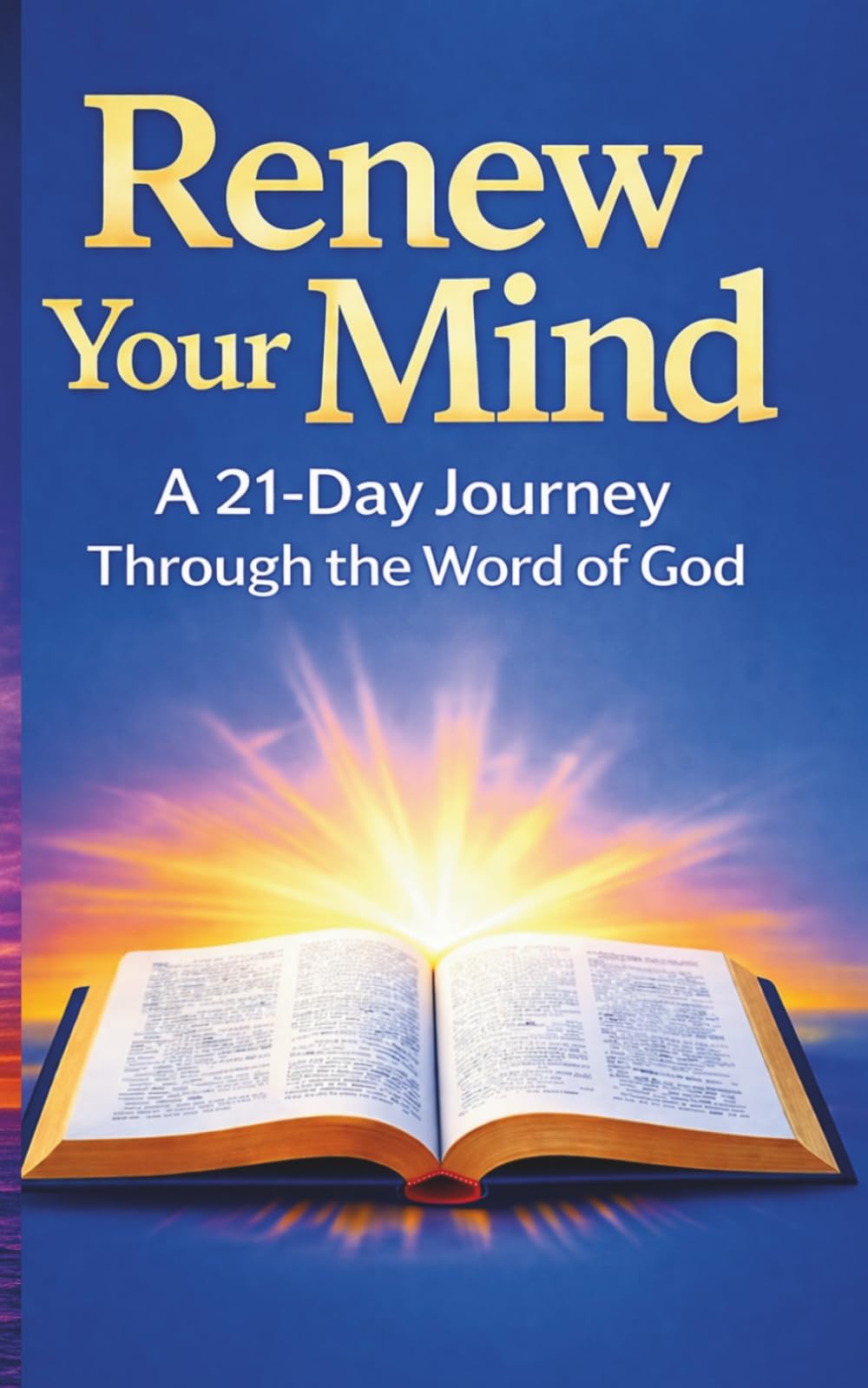 Renew Your Mind: A 21-Day Journey Through the Word of God