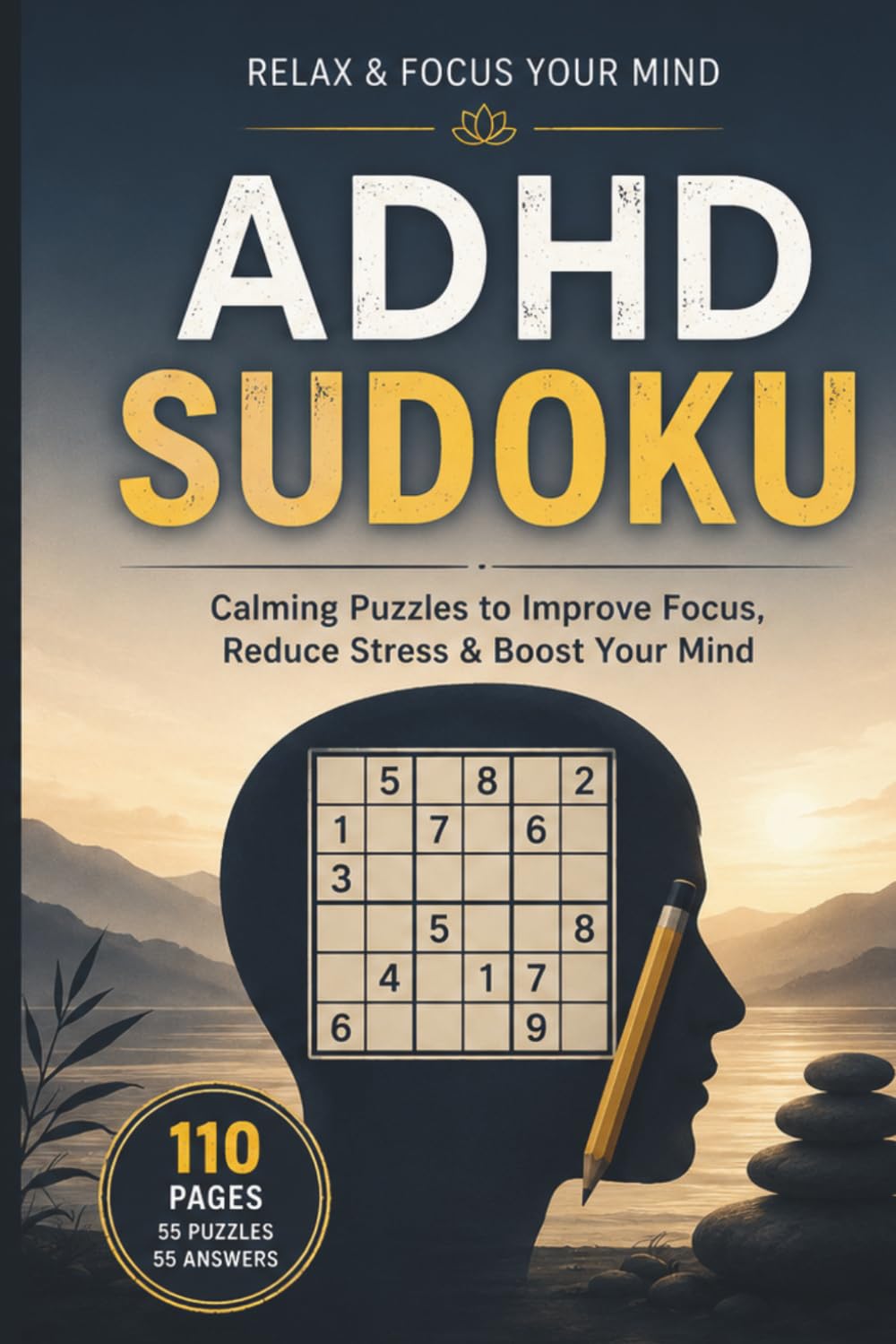 ADHD SUDOKU: Calming Puzzles to Improve Focus, Reduce Stress & Boost Your Mind | Large Print Sudoku for Adults with Busy, Distracted Minds