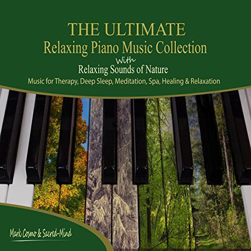 The Ultimate Relaxing Piano Music Collection with Relaxing Sounds of ...