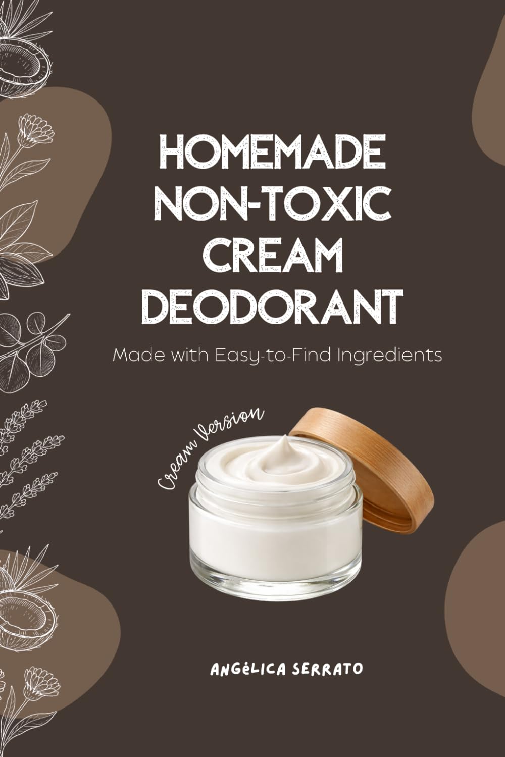 HOMEMADE NON-TOXIC CREAM DEODORANT: Made with Easy-to-Find Ingredients