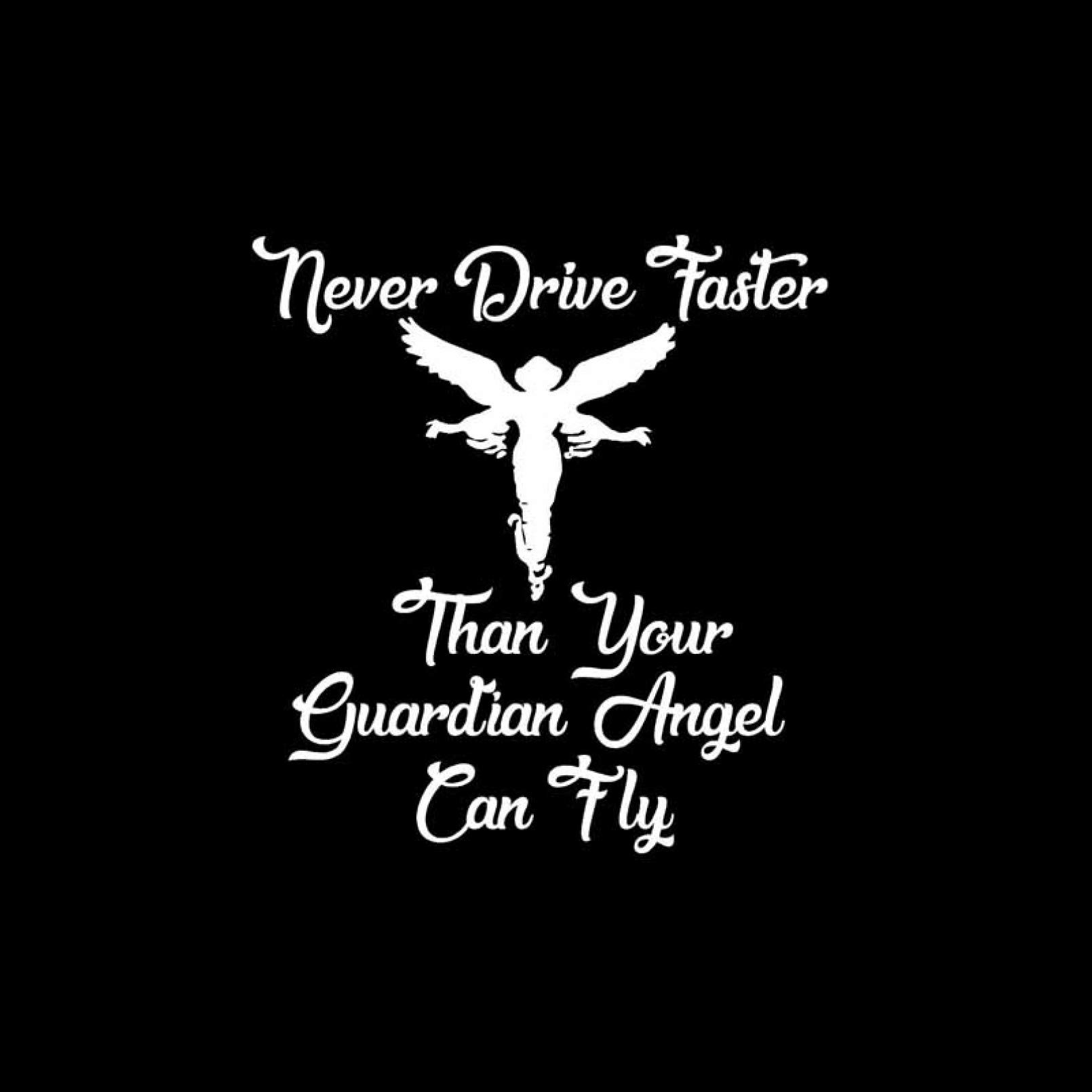 Macmrd Car Stickers Never Drive Faster Than Your Guardian Angel Car Sticker Pvc Body Window Decoration Fashion Waterproof Decal