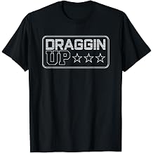 Draggin Up Pipeline Funny Pipeliner Welder Worker Gift T-Shirt