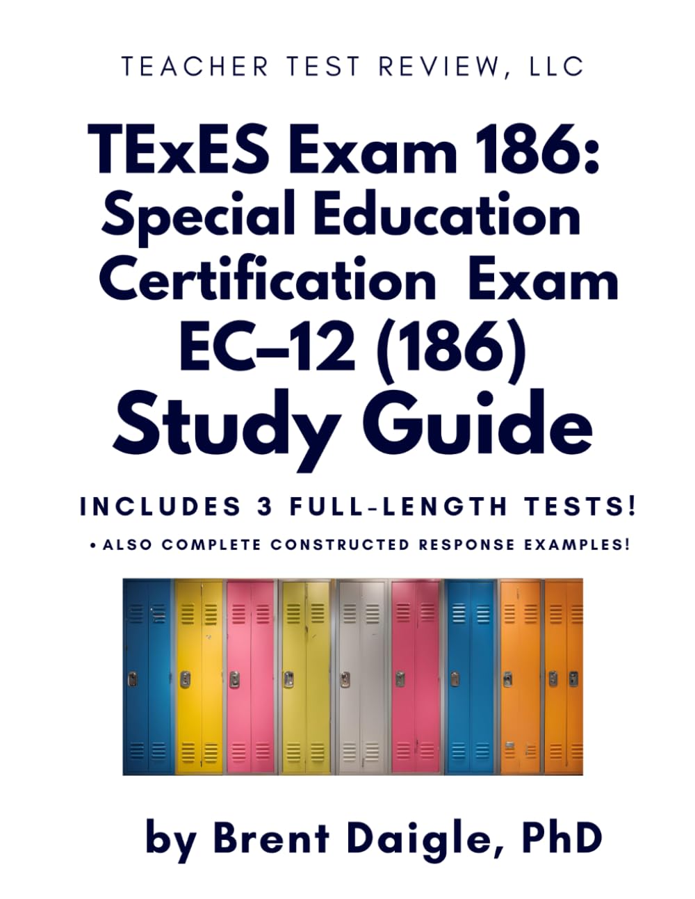 Texas (TExES) 186 Special Education Specialist EC–12 Study Guide: Three Full-Length Practice Tests and Constructed Response Prep for the Texas Special Education Teacher Certification Exam