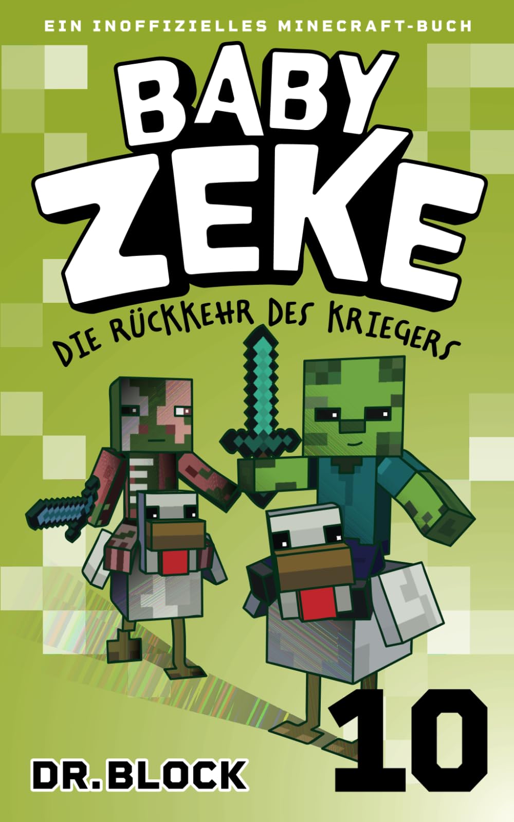 Baby Zeke 10 - Die Rückkehr des Kriegers: Ein Inoffizielles Minecraft-Buch (Vom Leben eines Zombie-Kriegers)