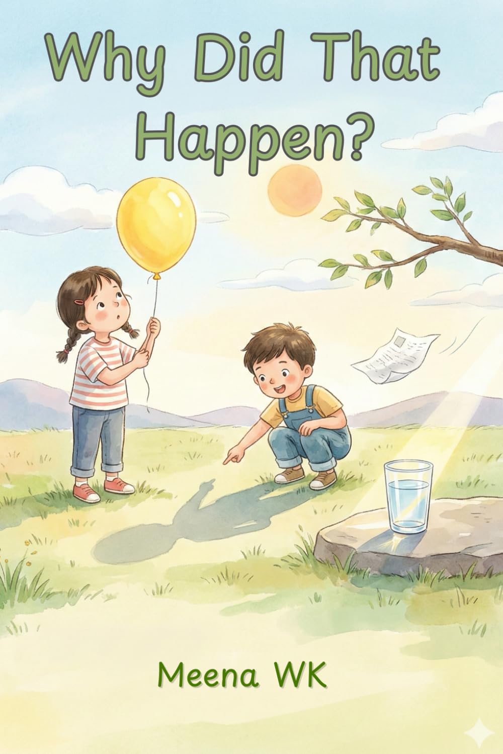 Why Did That Happen?: Stories, Questions, and Experiments for Young Thinkers