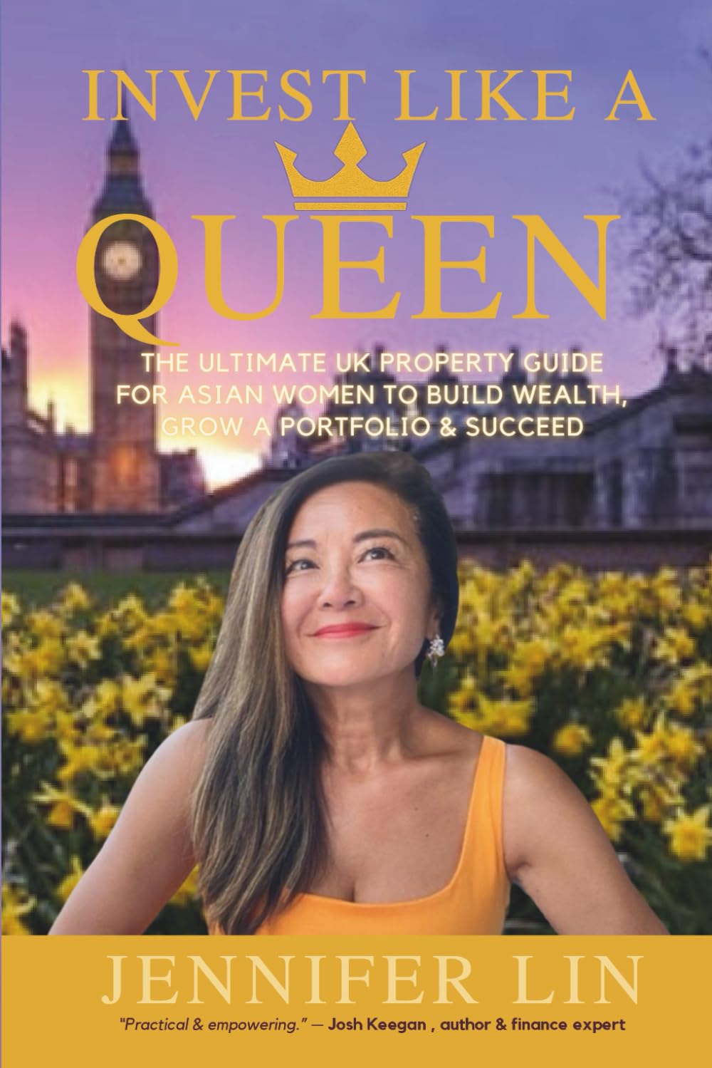 Invest Like A Queen: The Ultimate UK Property Guide for Asian Women to Build Wealth, Grow a Portfolio & Succeed
