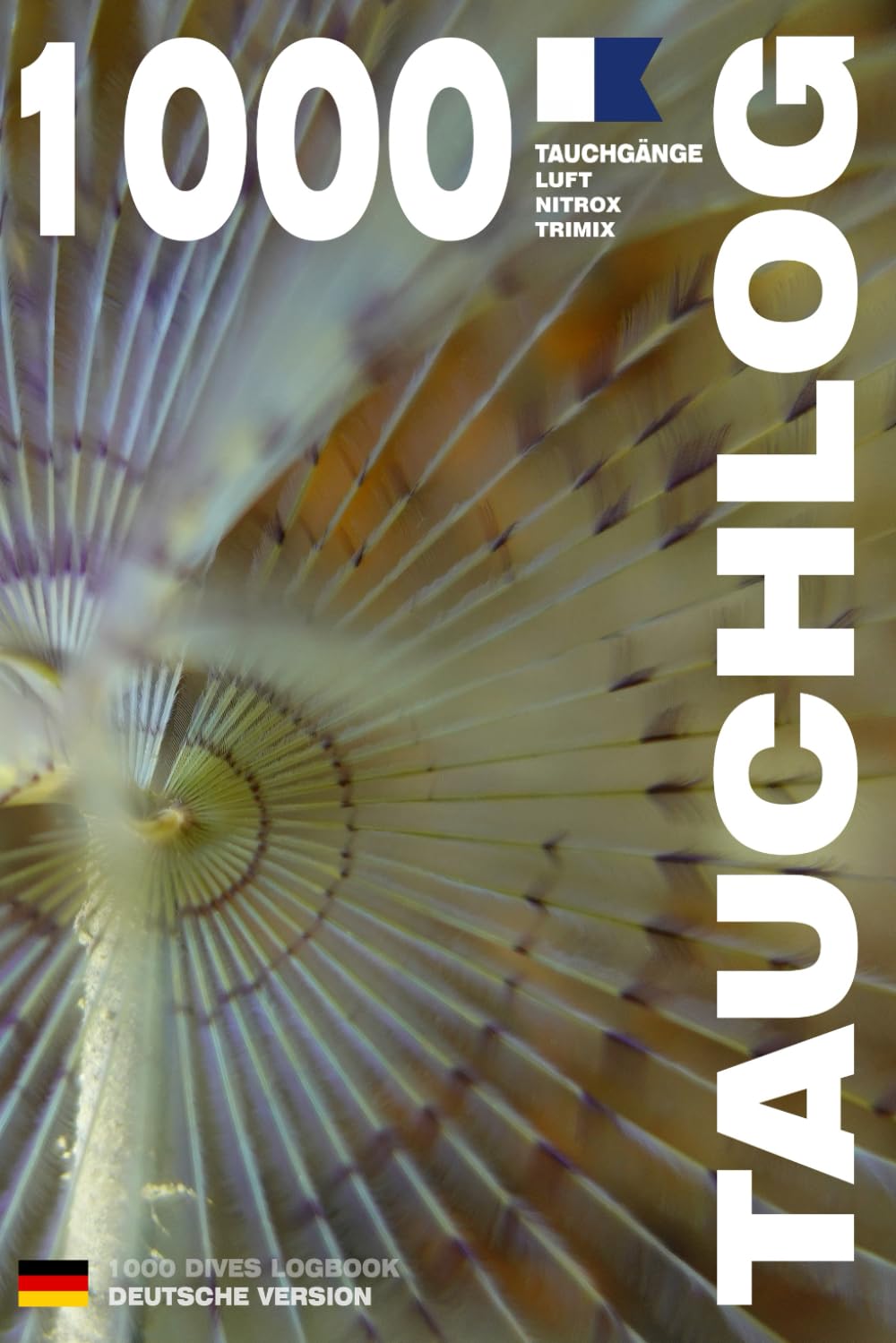 TAUCHLOG – 1000 TAUCHGÄNGE LUFT • NITROX • TRIMIX: Für leidenschaftliche Taucher, Anfänger, Experten und Ausbildungen nach VDST, Barakuda, DLV, PADI, ... – Deutsche Ausgabe (French Edition)