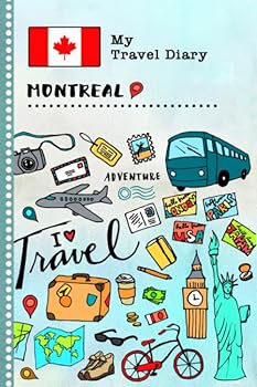 Montreal Travel Diary: Kids Guided Journey Log Book 6x9 - Record Tracker Book For Writing, Sketching, Gratitude Prompt - Vacation Activities Memories Keepsake Journal - Girls Boys Traveling Notebook