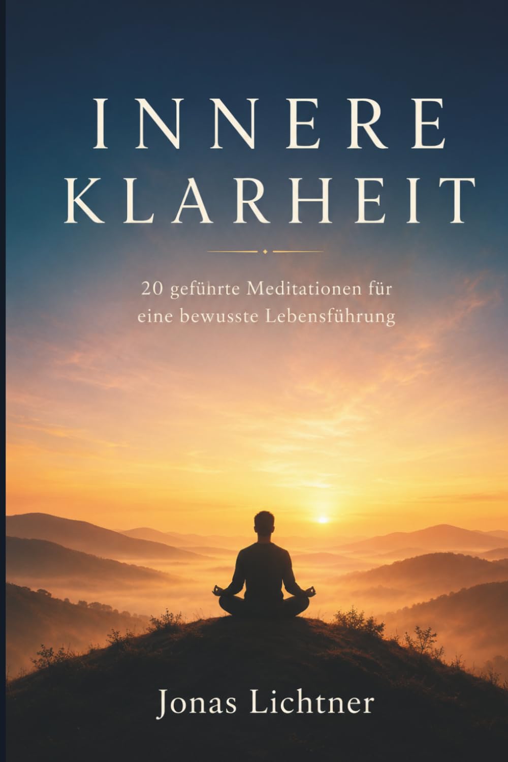 Innere Klarheit: 20 geführte Meditationen für innere Ruhe, Achtsamkeit und eine bewusste Lebensführung im Alltag