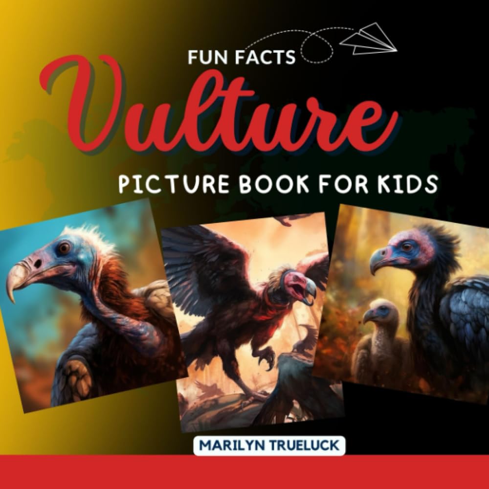 Vulture Fun Facts Picture Book for Kids: 100 Mind-Blowing Educational Unbelievable True Facts You Probably Didn't Know About This Amazing Animal for Children (Wild Animal Creatures Fun Facts Trivia)