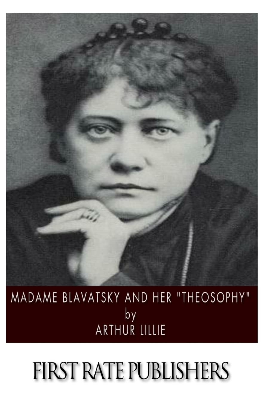Madame Blavatsky and Her “Theosophy”