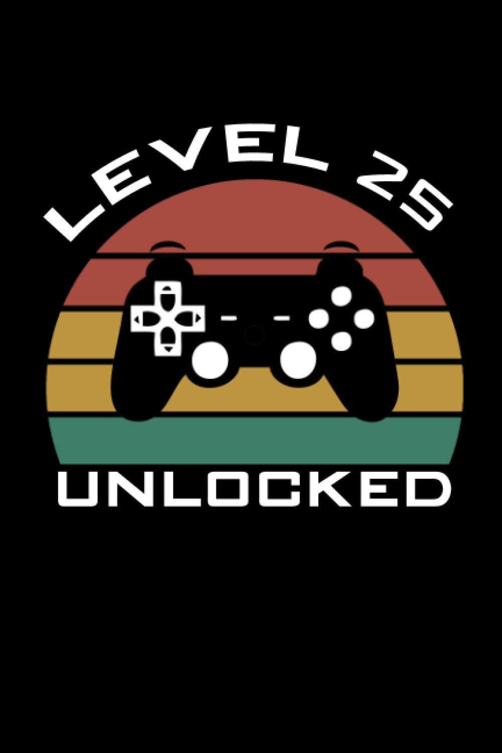 Level 25 Unlocked: Happy 25th Birthday 25 Years Old Gift For Gaming Boys & Girls | Gamer Journal | Video Game Notebook
