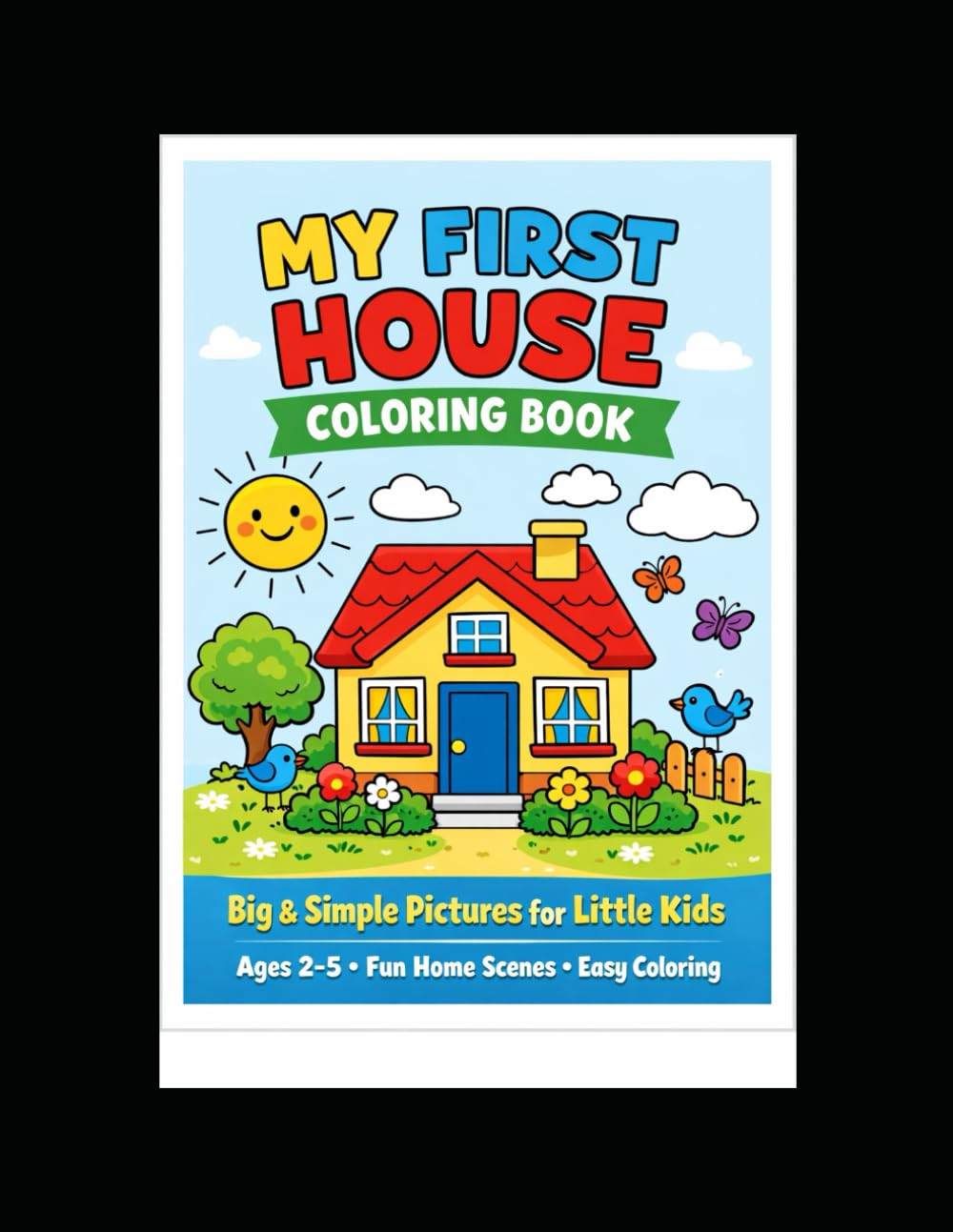 My First House Coloring Book: Fun Home Scenes for Toddlers |Big Simple Pictures for Kids Ages 2–5 | Cute Home & Furniture Coloring Book