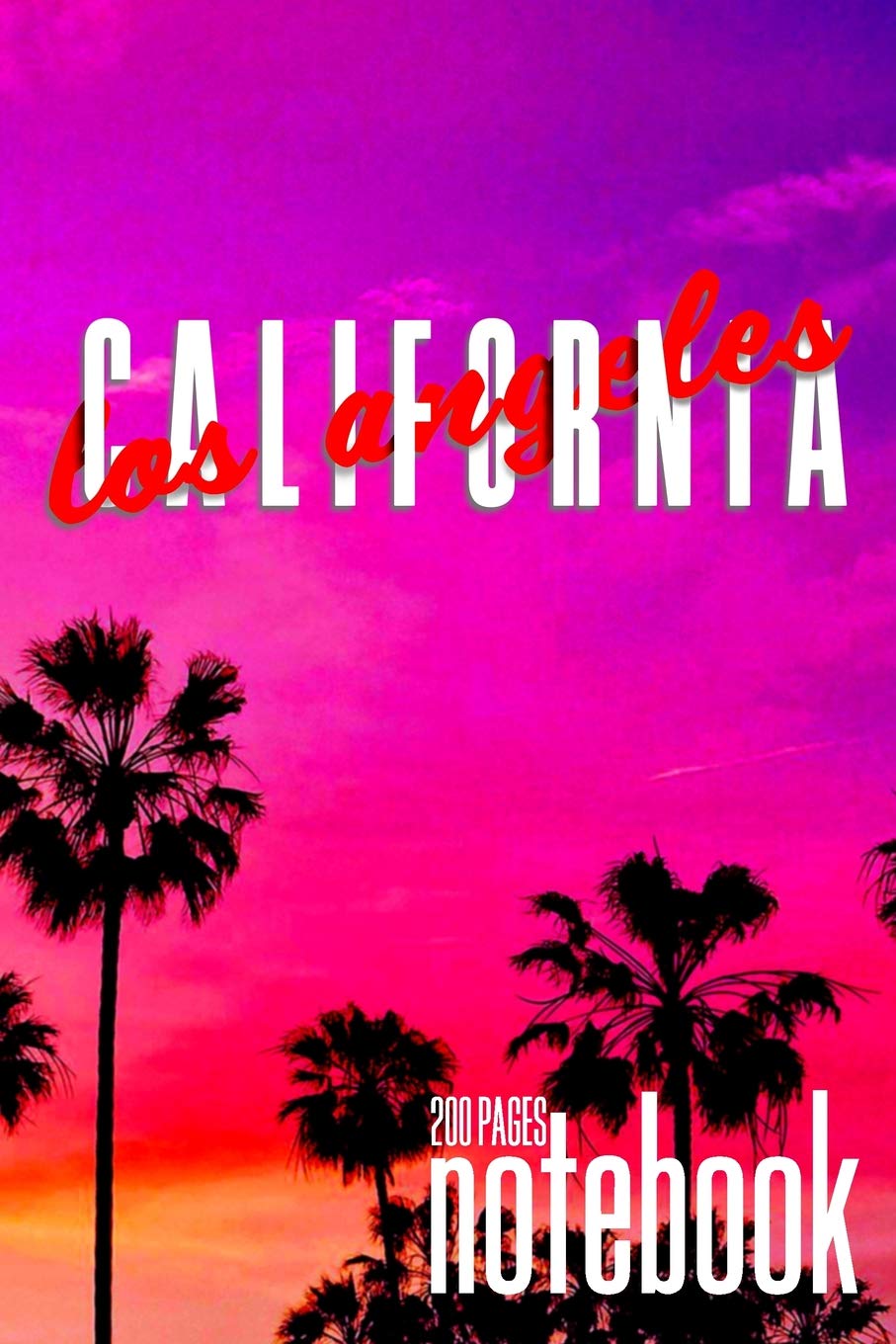 Los Angeles California 200 Pages Notebook: 200 blank pages for your notes with a stunning Palm Trees and Sunset in Los Angeles, California cover.