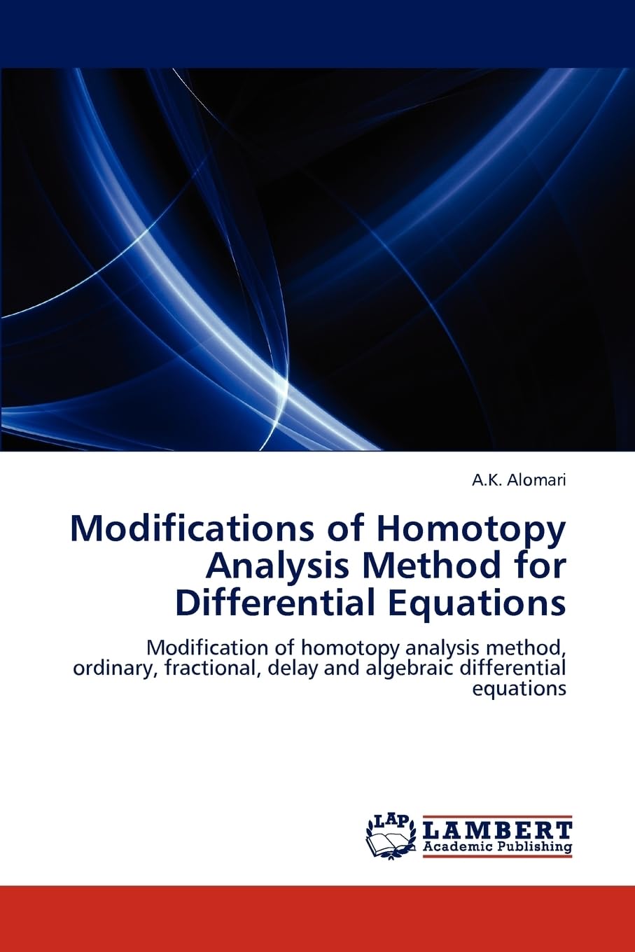 Modifications of Homotopy Analysis Method for Differential Equations: Modification of homotopy analysis method, ordinary, fractional, delay and algebraic differential equations
