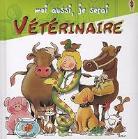 Moi aussi, je serai vétérinaire 2753013446 Book Cover
