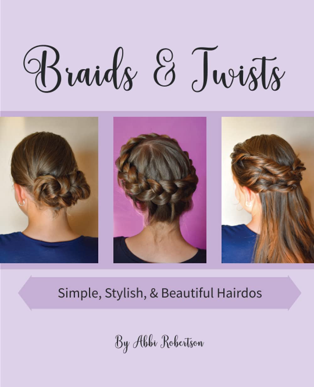 Braids & Twists: Simple, Stylish, and Beautiful Hairdos