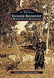 Eleanor Roosevelt: A Hudson Valley Remembrance (NY) (Images of America)