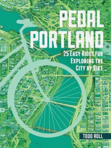 Pedal Portland: 25 Easy Rides for Exploring the City by Bike