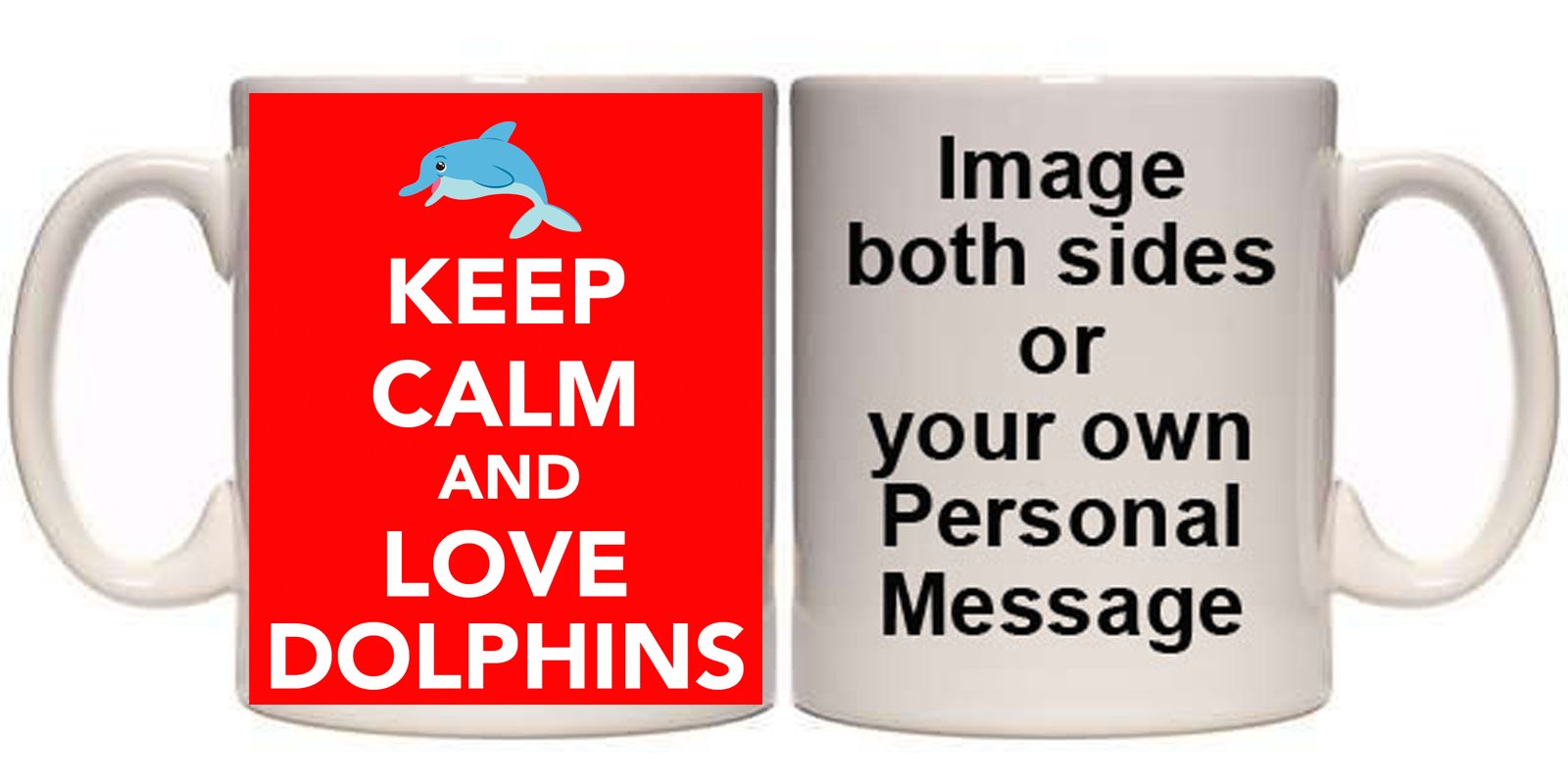 Keep Calm and Love Dolphins Personalised Mug (AN6) 11oz & 15oz Mugs (11oZ)