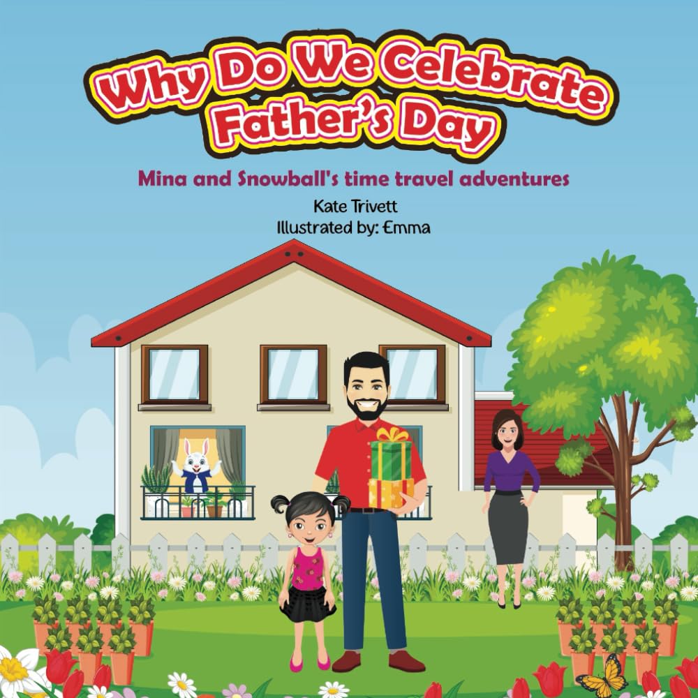 Why Do We Celebrate Father's Day: Embark On An Exciting Journey To Uncover The Story Behind The Father's Day Celebrations, A Read Aloud Story For Kids