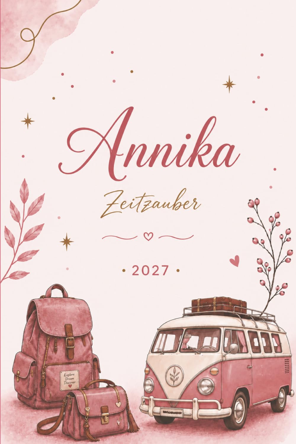 Annika Kalender 2027 - Zeitzauber - Persönlicher Jahresplaner für Frauen namens Annika: Mit Wochenplaner, Tagebuchseiten und Monatsübersichten und Namensbedeutung und Nummerologie