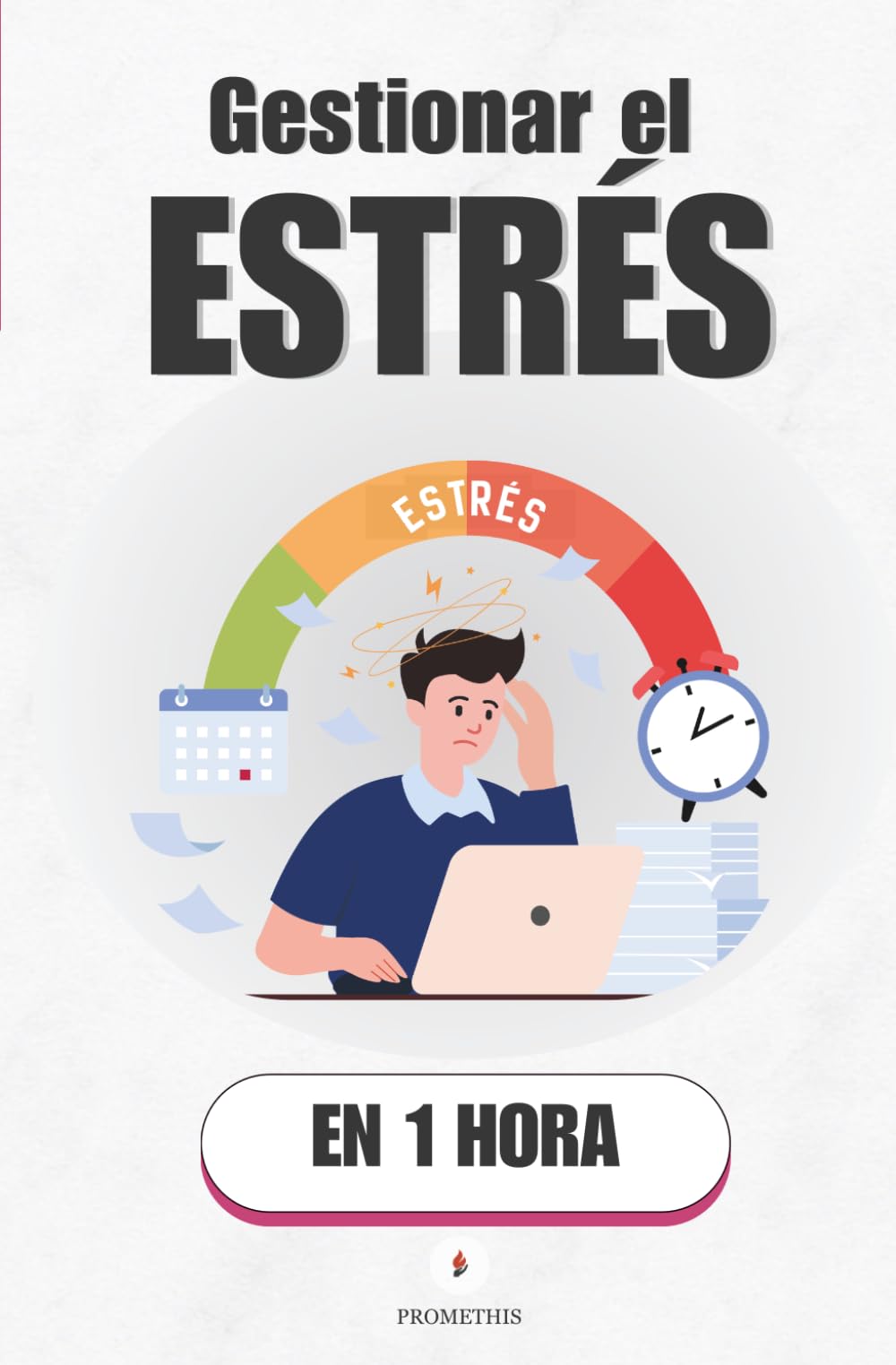 Gestionar el estrés, en 1 hora: Deja de sobrevivir al día a día y empieza a dirigir tu energía (Promethis - Salud y Bienestar)