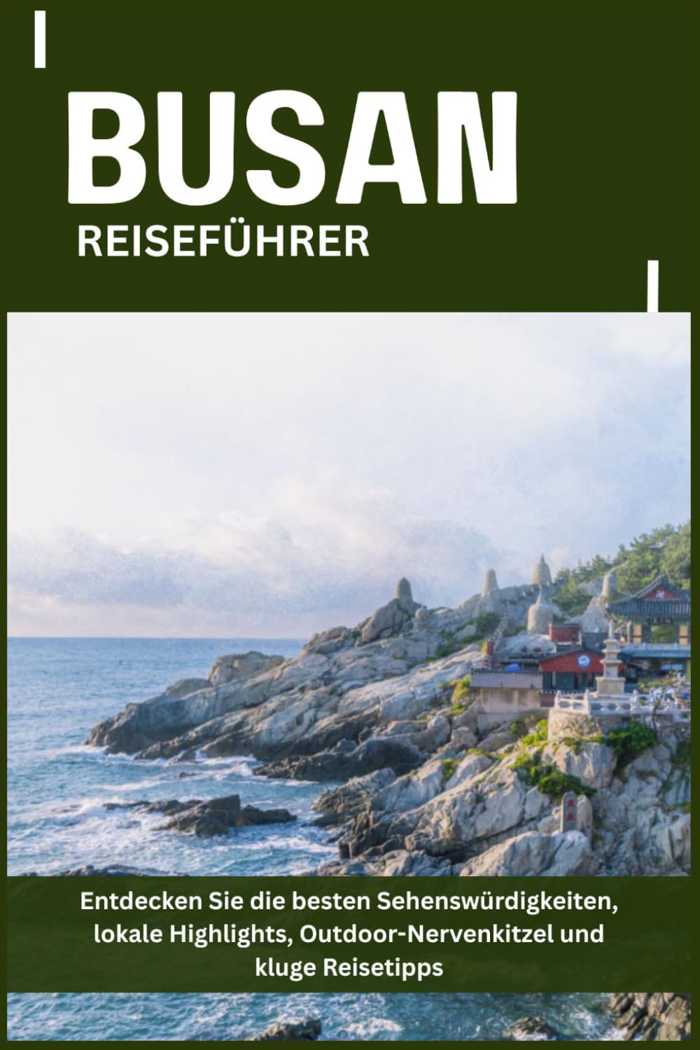 BUSAN REISEFÜHRER: Entdecken Sie die besten Sehenswürdigkeiten, lokale Highlights, Outdoor-Nervenkitzel und kluge Reisetipps