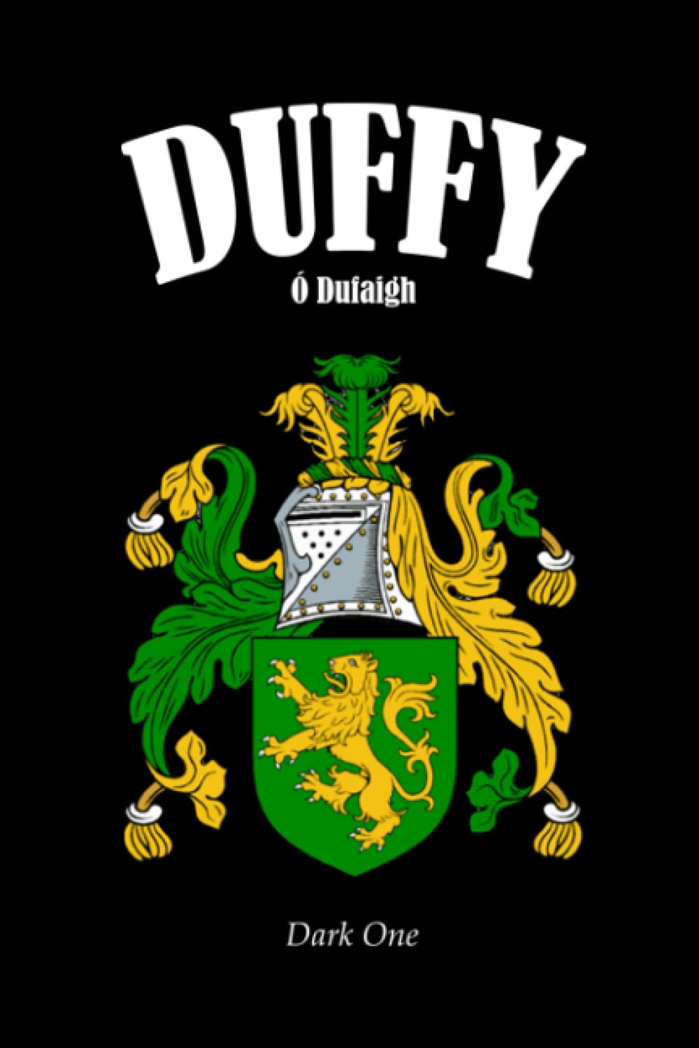 DUFFY Family Crest Coat of Arms Notebook Journal: The perfect Irish gift for any Duffy Clan members. Designed in Ireland.