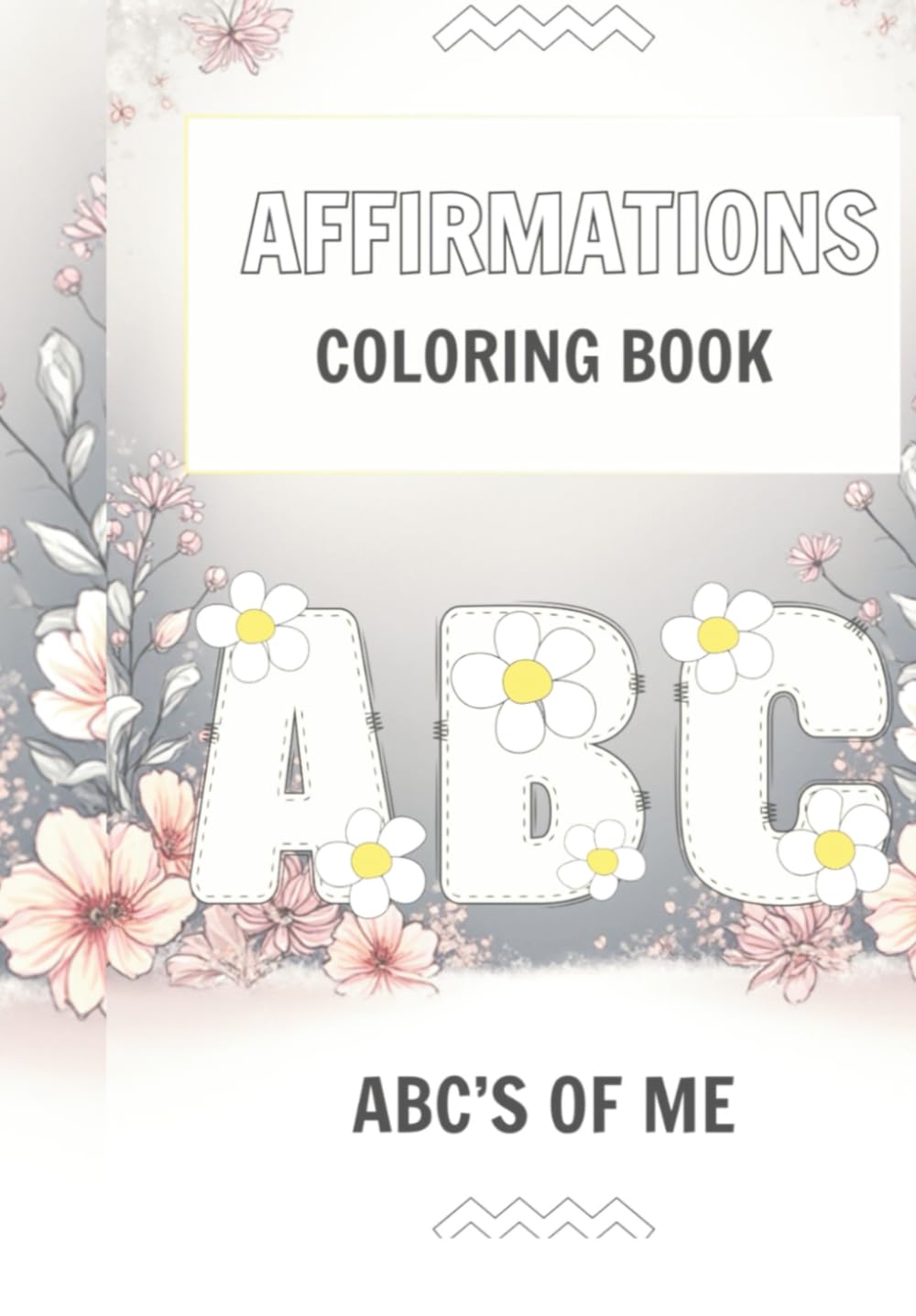 Affirmations Coloring Book: ABC’s of Me