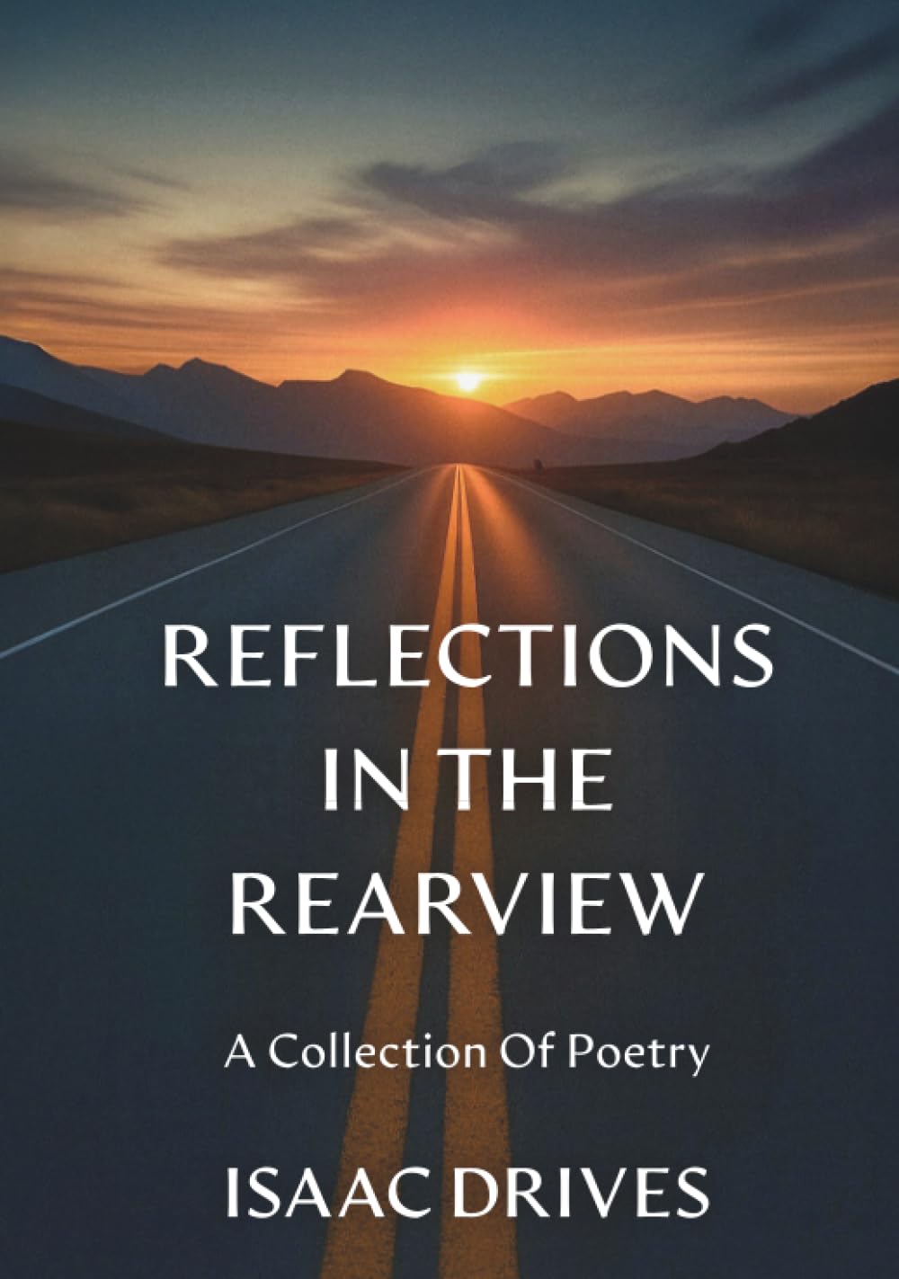 Reflections In The Rearview: A Collection Of Poetry