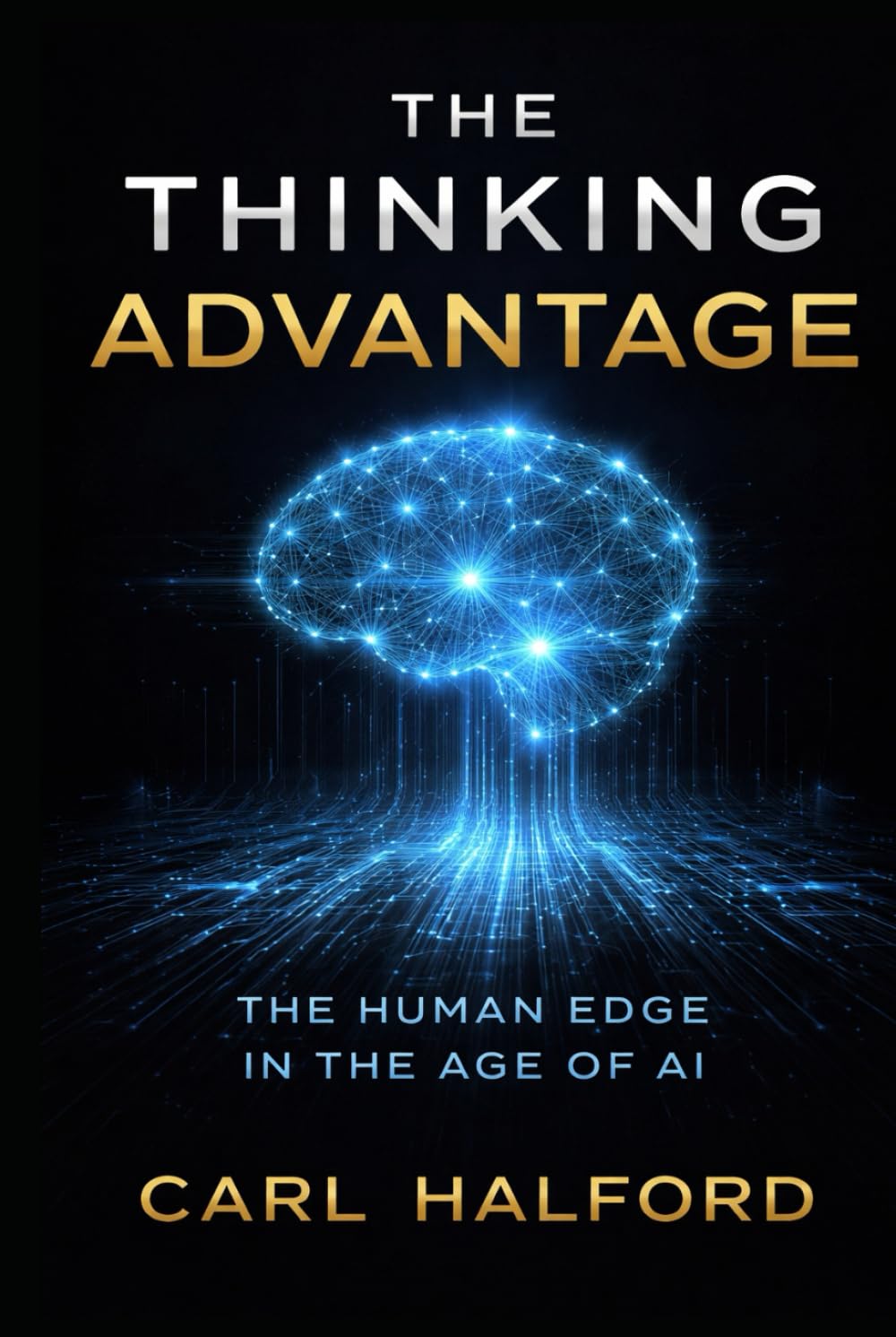 THE THINKING ADVANTAGE: The Human Edge in the Age of AI
